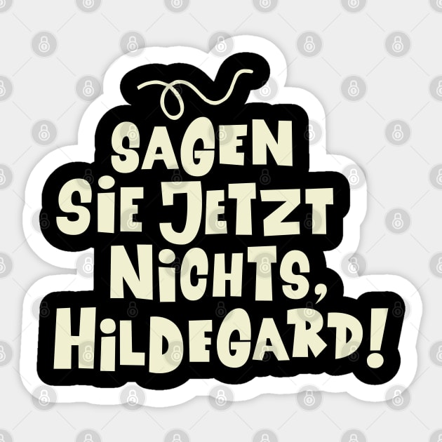 Sagen Sie jetzt nichts, Hildegard - Loriot - Die Nudel - TV Kult - Deutsch Sticker by Boogosh